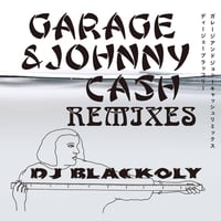 GARAGE&JOHNNY CASH REMIXES/DJ BLACKOLY[CD]