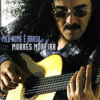 CD : Moraes Moreira / Meu Nome é Brasil