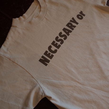 NECESSARY OR UNNECESSARY  NOUN T