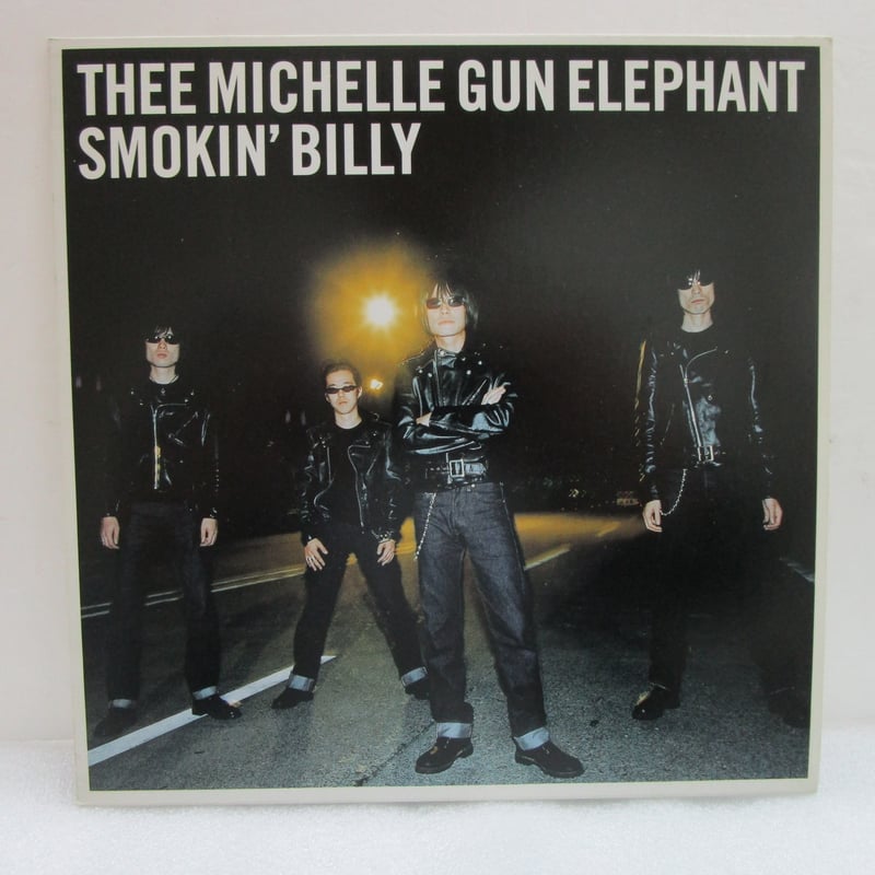 THEE MICHELLE GUN ELEPHANT / Smokin' Billy 7インチ THEE MICHELLE GUN ELEPHANT / Smokin' Billy 7インチ