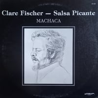 Clare Fischer - Salsa Picante / Machaca  (LP)