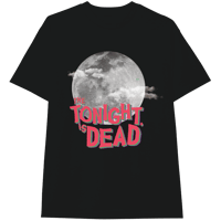 TONIGHT. IS DEAD tee