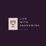 LIFE WITH SAKE & WINE