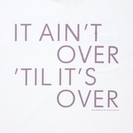 COTTON POCKET T-SHIRT_IT AINT OVER TIL IT'S OVER_WHITE