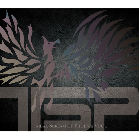 TSP『Tribal Scream of Phoenix vol.1』