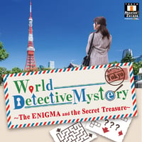 World Detective Mystery Episode.Tokyo  -The ENIGMA and the Secret Treasure-