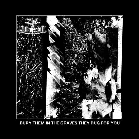 Bled To Submission - Bury Them in the Graves They Dug For You EP (7inch)