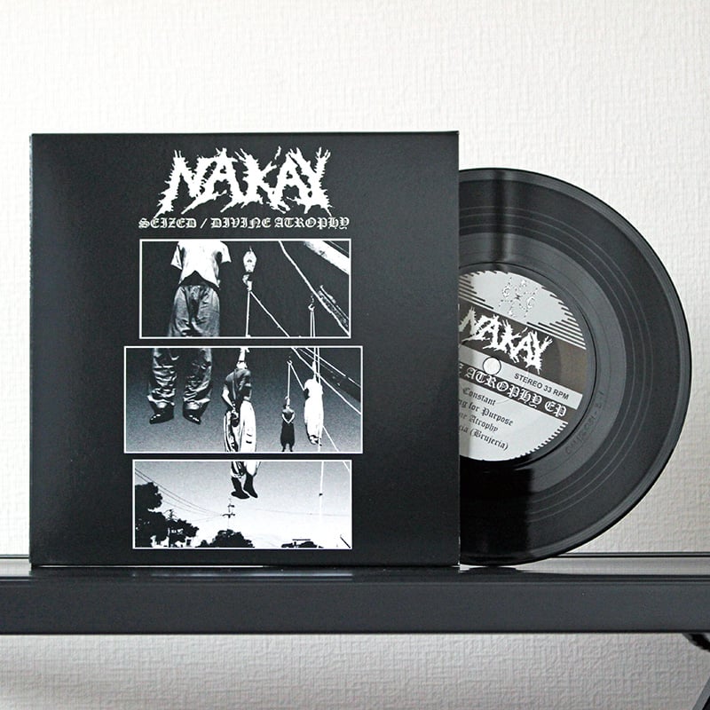 NAK'AY - Siezed EP / Divine Atrophy EP (7inch)