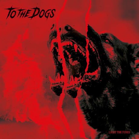To the Dogs - Light the Fires (CD)