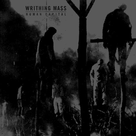 Writhing Mass - Human Capital  EP (7inch)