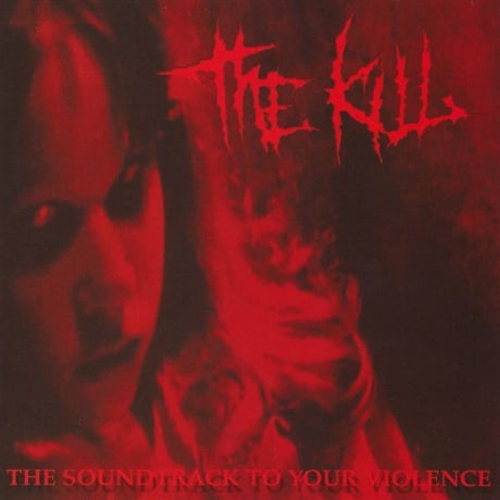 The Kill - The Soundtrack To Your Violence