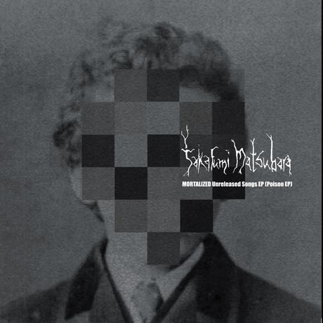 Takafumi Matsubara - MORTALIZED Unreleased Songs EP (Poison EP)  with Pick
