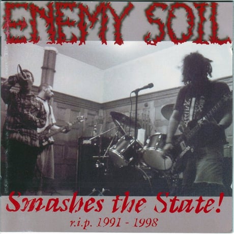 ENEMY SOIL - Smashes the State!  r.i.p. 1991 – 1998 (2CD)