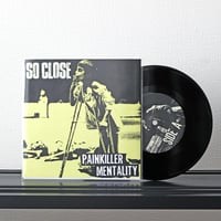 So Close - Painkiller Mentality (7inch)
