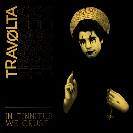 TRAVØLTA - in Tinnitus We Crust (CD)