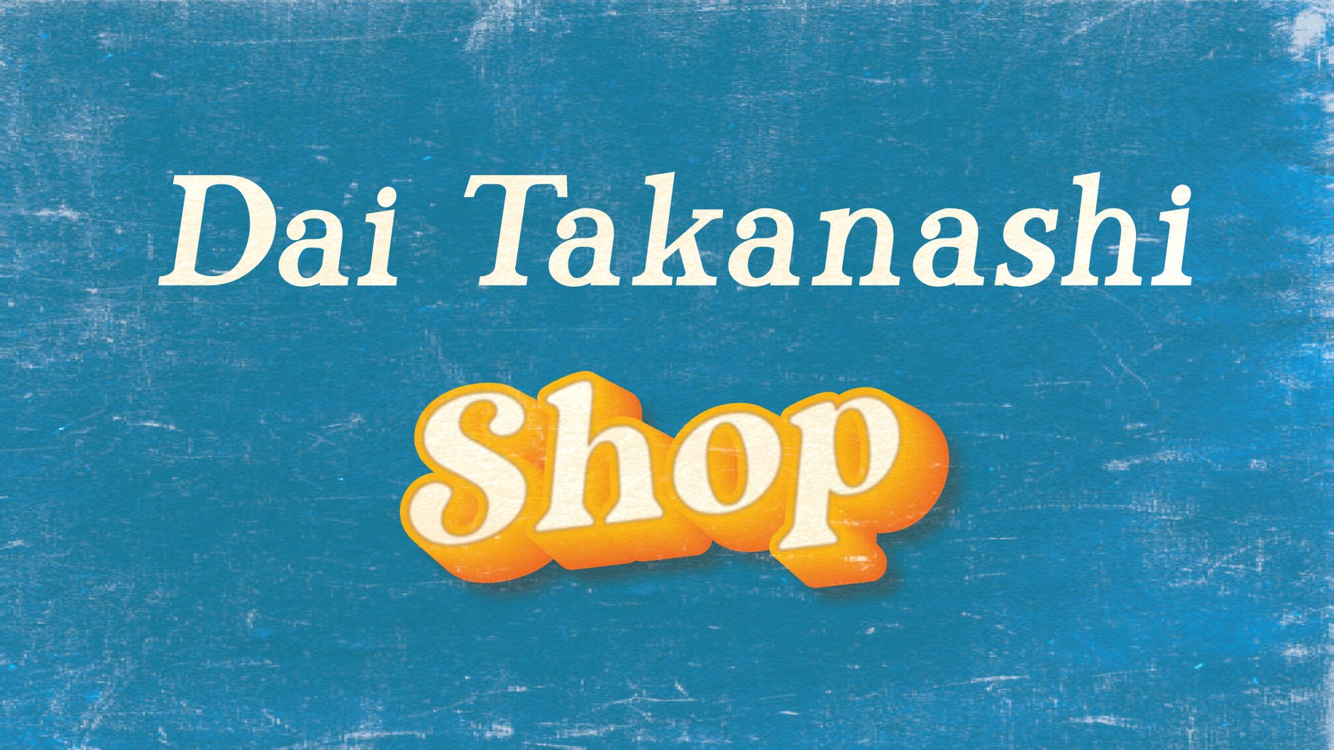 Dai Takanashi Shop