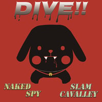 DIVE!!  /  NAKED SPY : SLAM CAVALLEY