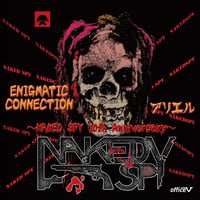 ~NAKED SPY 10th Anniversary~ ENIGMATIC CONNECTION　/　アリエル