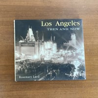 Los Angeles THEN AND NOW