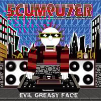 SCUMPUTER - EVIL GREASY FACE(CD) [2017] MA/CD-15