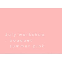 Workshop（Basic）：7月のマンスリーブーケ ~ summer pink