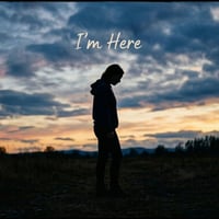 I'm Here
