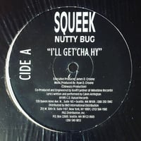 Squeek Nutty Bug / I'll Get'cha Hy (Remix) (12")