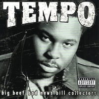 Tempo / Big Beef Bad News Bill Collectors