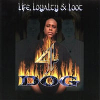4-Dog / Life, Loyalty & Loot