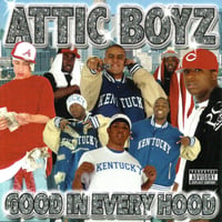 Attic Boyz / Good In Every Hood