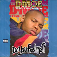 D-Moe Tha Youngsta / Do You Feel Me?