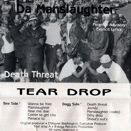 Tear Drop Da Manslaughter / Death Threat