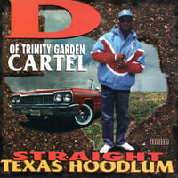 D Of Trinity Garden Cartel / Straight Texas Hoodlum