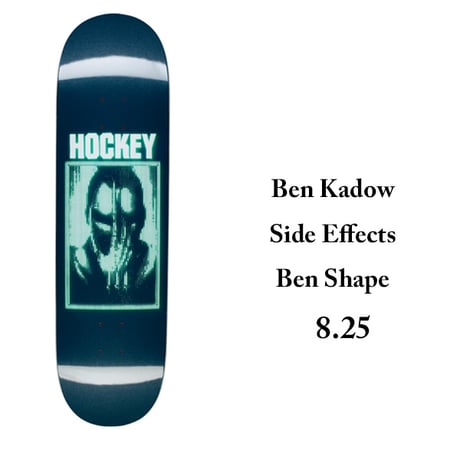 HOCKEY SKATEBOARDS DECK ホッケー デッキ 8.25インチ　Ben Kadow Side Effects Ben Shape