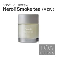 ロアザバーム LOA THE BALM ネロリスモークティー（ロアザオイル LOA THE OIL/ヘアバーム・練り香水40g)