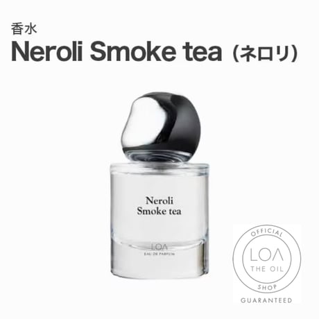 ロアオードパルファム LOA EAU DE PARFUM ネロリスモークティー（LOA THE OIL/香水30ml）