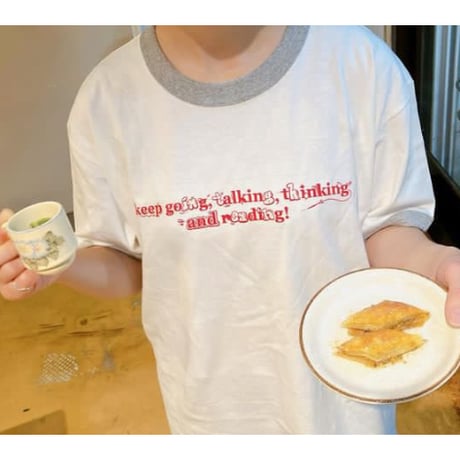 "Keep going,talking,thinking and reading!"　リンガーTシャツ