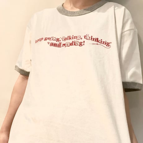 "Keep going,talking,thinking and reading!"　リンガーTシャツ
