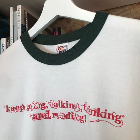 "Keep going,talking,thinking and reading!"　リンガーTシャツ