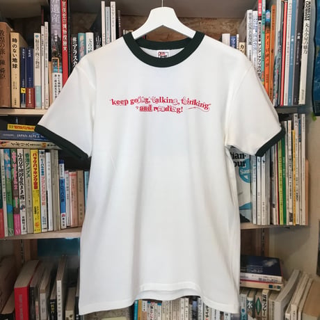 "Keep going,talking,thinking and reading!"　リンガーTシャツ