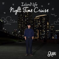 【CD】「Island Life -Night Time Cruise-/KAIKI」▼KAIKIの2ndミニアルバムです