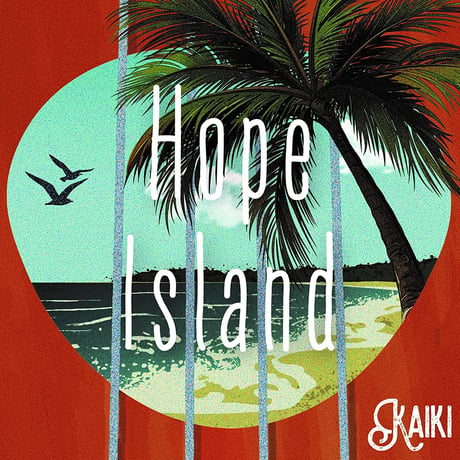【CD】「Hope Island / KAIKI」1st full album　▼KAIKIの1stソロアルバムです