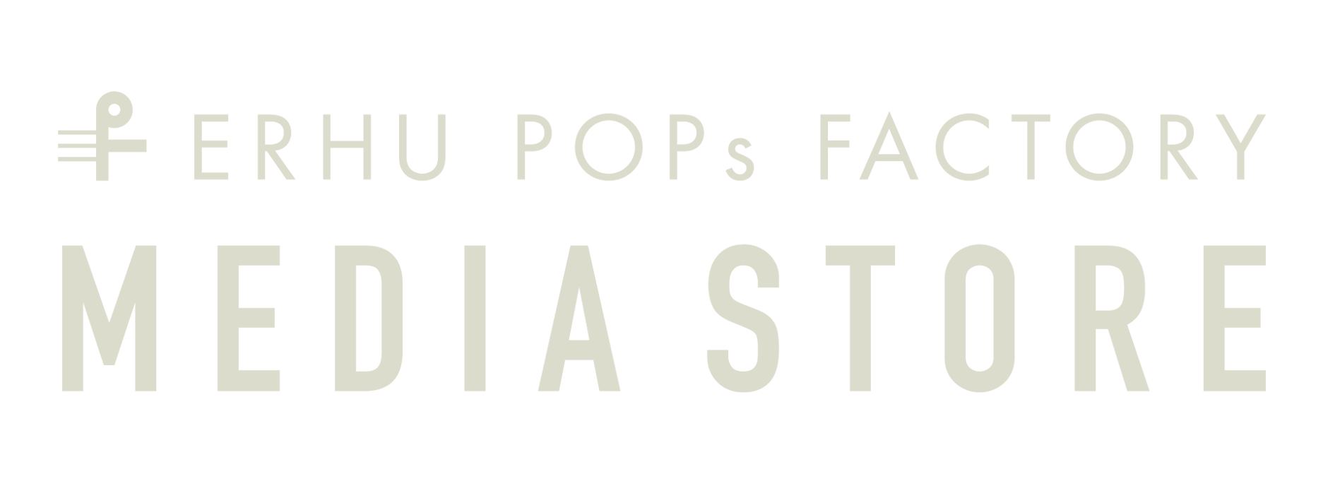 ERHU POPs FACTORY MEDIA STORE