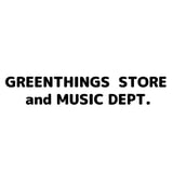 GREENTHINGS STORE and MUSIC DEPT.