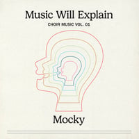 MOCKY - MUSIC WILL EXPLAIN (CHOIR MUSIC VOL. 1)【LP】