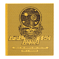 AFTER ALL IS SAID AND DONE: TAPING THE GRATEFUL DEAD, 1965–1995 - Mark A. Rodriguez