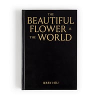 The Beautiful Flower Is the World - Jerry Hsu【BOOKS】