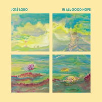 JOSE LOBO - IN ALL GOOD HOPE【LP】