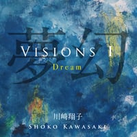 VISIONS Ⅰ - Dream - 夢幻｜川﨑翔子