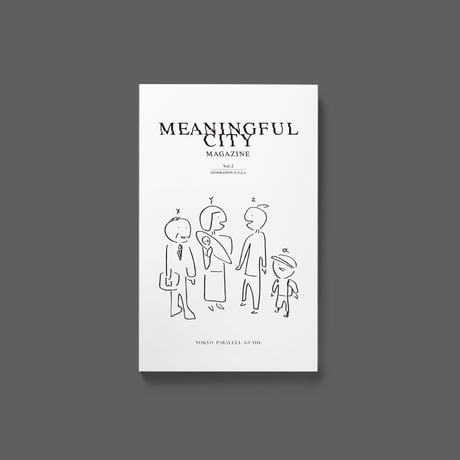 【新刊】MEANINGFUL CITY MAGAZINE Vol.2 |  GENERATION - X,Y,Z,α